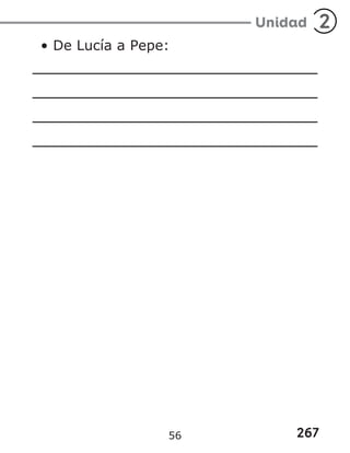 267
Unidad 2
• De Lucía a Pepe:
56
 