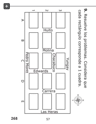 268
9.
Resuelve
los
problemas.
Considera
que
cada
rectángulo
corresponde
a
1
cuadra.
57
 
