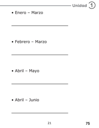 75
21
• Enero – Marzo
• Febrero – Marzo
• Abril – Mayo
• Abril – Junio
 