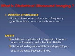  Ultrasonic Fetal Heart Detectors
(Doppler Apparatus).
 Real-time Ultrasound Imaging
Systems.
two-dimensional ultrasoun...