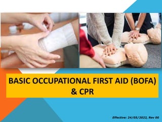 BASIC OCCUPATIONAL FIRST AID (BOFA)
& CPR
Effective: 24/05/2022, Rev 00
 