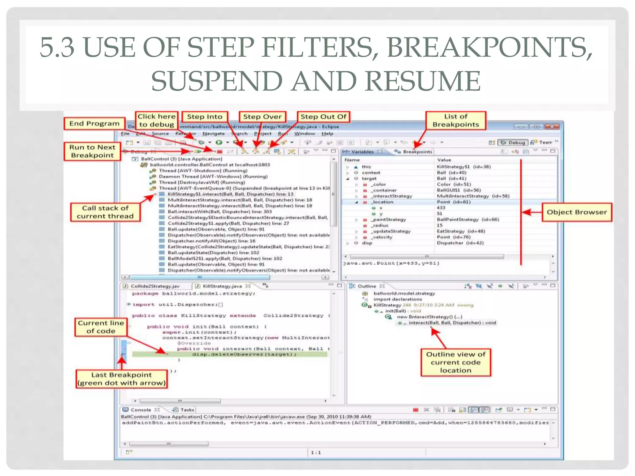 5.3 USE OF STEP FILTERS, BREAKPOINTS, 
SUSPEND AND RESUME 
 