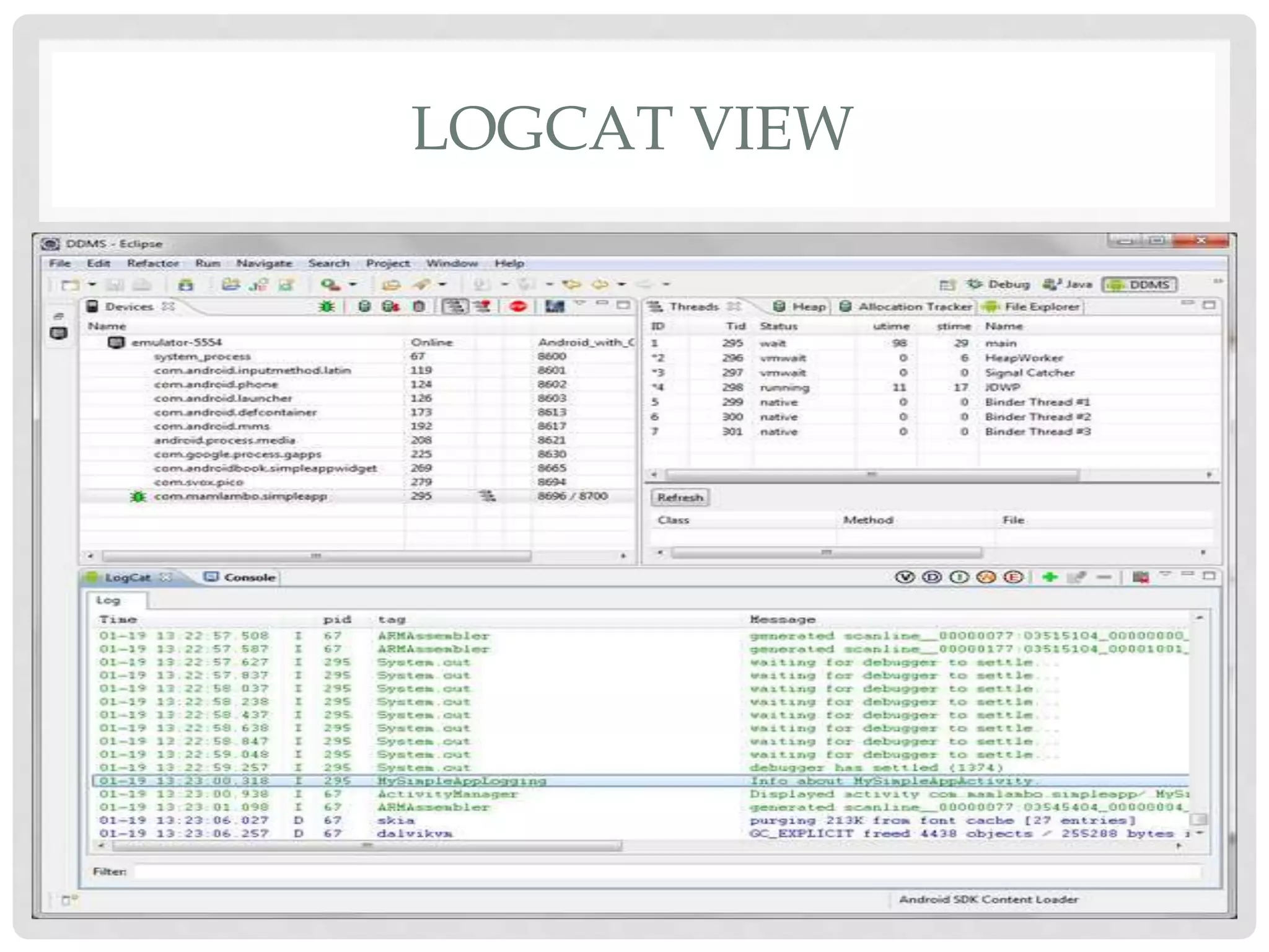 LOGCAT VIEW 
 