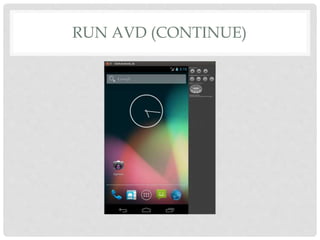 RUN AVD (CONTINUE) 
 