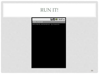 RUN IT! 
59 
 