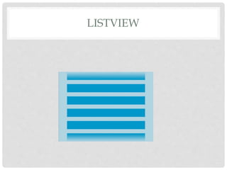 LISTVIEW 
 