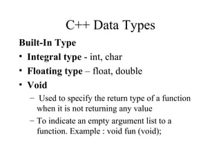 C++ Data Types ,[object Object],[object Object],[object Object],[object Object],[object Object],[object Object]