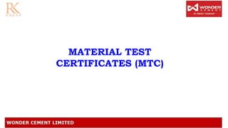 MATERIAL TEST
CERTIFICATES (MTC)
 