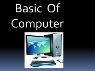 Basic Of
Computer
 