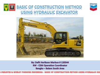A INDUSTRI & WORLEY PARSONS INDONESIA - BASIC OF CONSTRUCTION METHOD USING HYDRAULIC EXC
 
