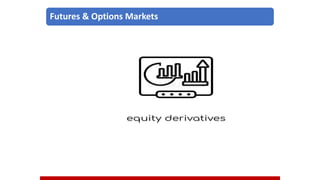 Futures & Options Markets
 