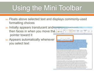 In the Paragraph group above, you will find commands for creating bulleted or numbered lists, aligning texts, etc.Within the RibbonDialog Box LauncherOpens more options for that groupBackstage ViewCommon commandsBackstage view tabsDisplays the options for the application you are inWhile the Ribbon provides the commands for working in your document, Backstage view shows commands and choices you need to work with the file as a whole.