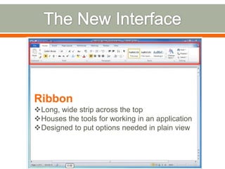 The New InterfaceRibbonLong, wide strip across the top