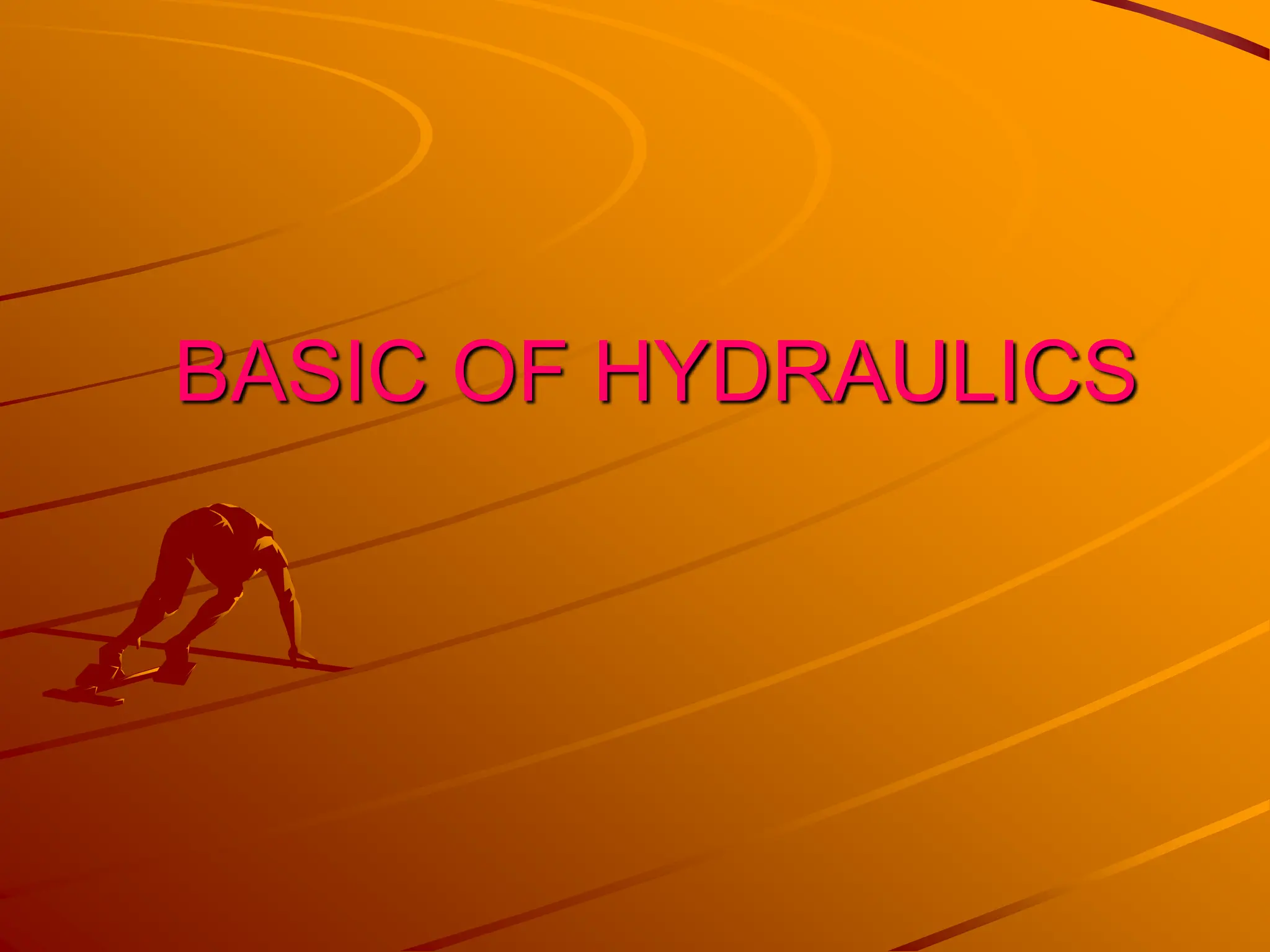 Basics of hydraulics,principles,concepts PPT