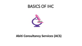 BASICS OF IHC
Abiti Consultancy Services (ACS)
 