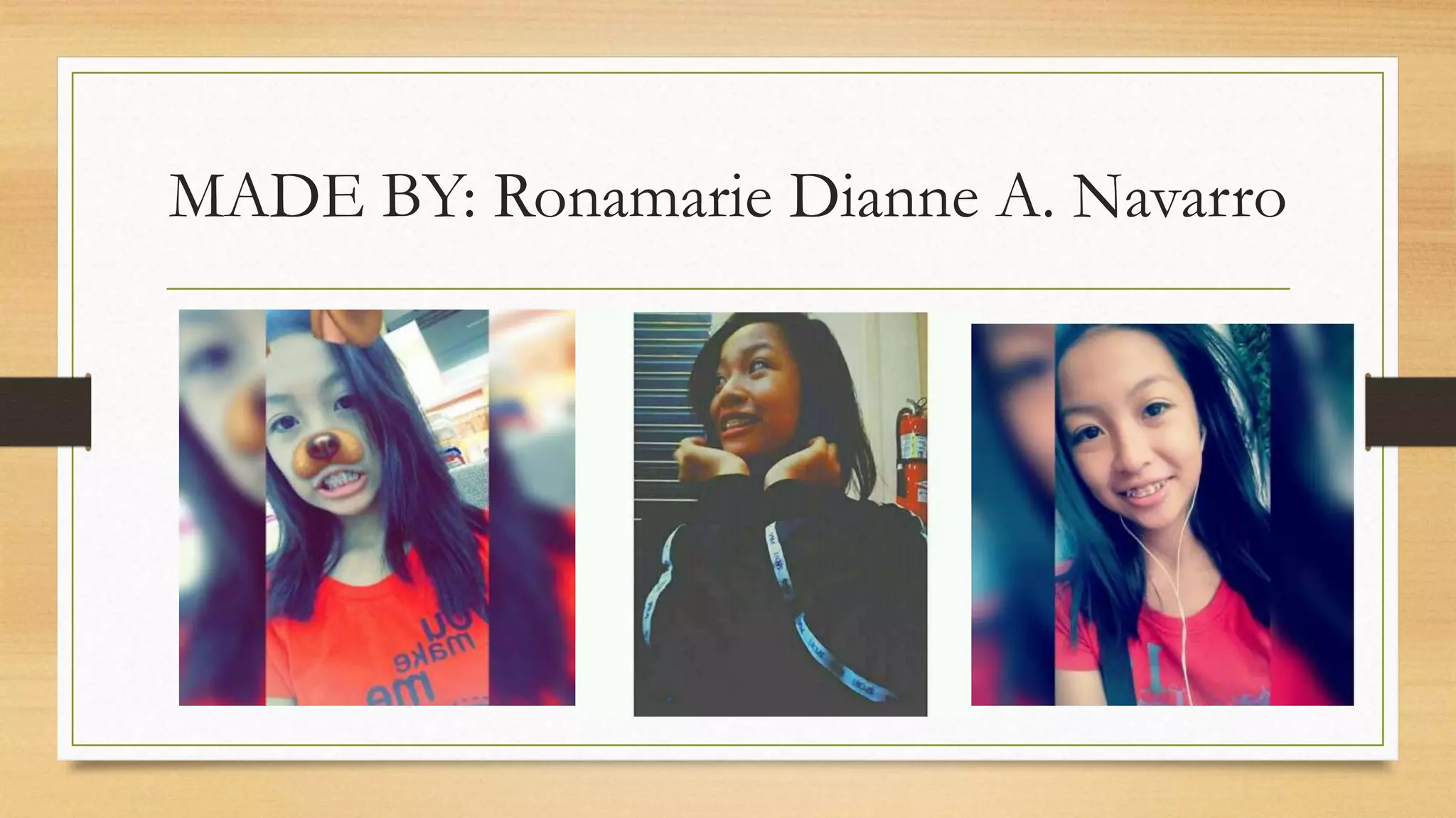 MADE BY: Ronamarie Dianne A. Navarro
 