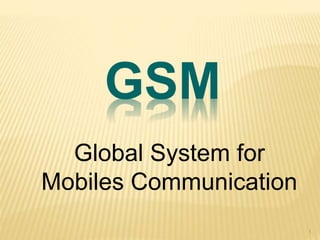 1
GSM
Global System for
Mobiles Communication
 