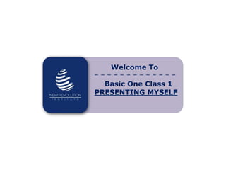 Welcome To
Basic One Class 1
PRESENTING MYSELF
 