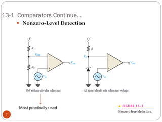 13-1 Comparators Continue… 
 Nonzero-Level Detection 7 
Most practically used  