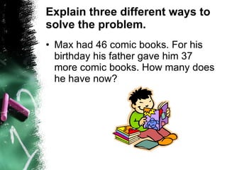 Explain three different ways to solve the problem. ,[object Object]