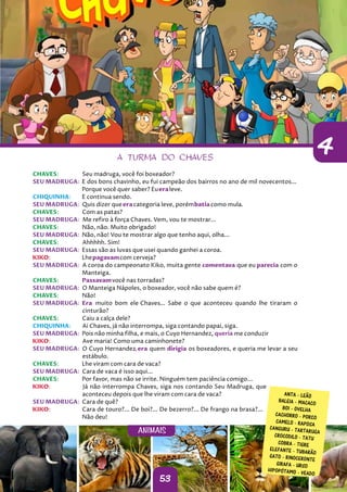 Me refiro à força Chaves. Vem, vou te mostrar...
53
ANIMAIS
4
Chaves
 