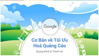 Quang Minh & Thanh Hà
Cơ Bản về Tối Ưu
Hoá Quảng Cáo
 