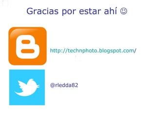 Gracias por estar ahí   http:// technphoto.blogspot.com /   @rledda82 
