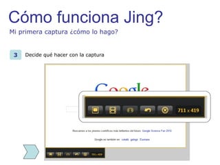 3 Decide qué hacer con la captura Mi primera captura ¿cómo lo hago? 
