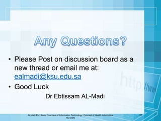 • Please Post on discussion board as a
  new thread or email me at:
  ealmadi@ksu.edu.sa
• Good Luck
                     ...