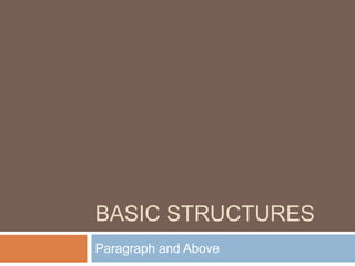 Basic Structures Paragraph and Above 