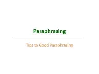 Paraphrasing Tips to Good Paraphrasing 