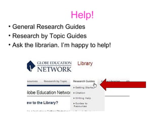 Help!  General Research Guides Research by Topic Guides Ask the librarian. I’m happy to help!  