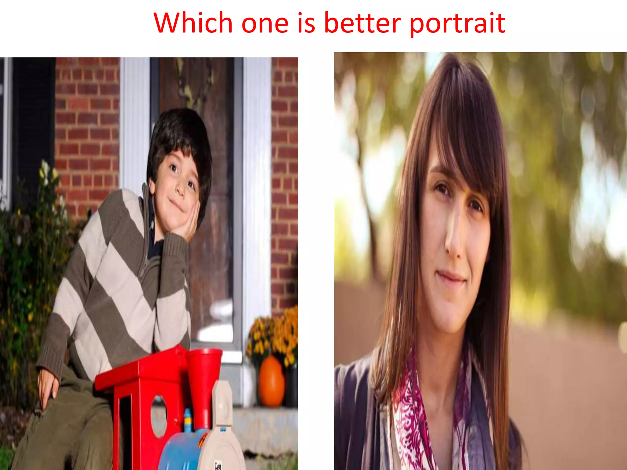 Which one is better portrait
 