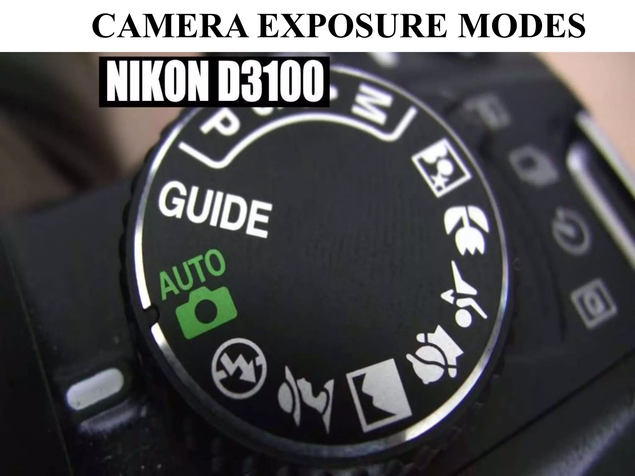 CAMERA EXPOSURE MODES
 