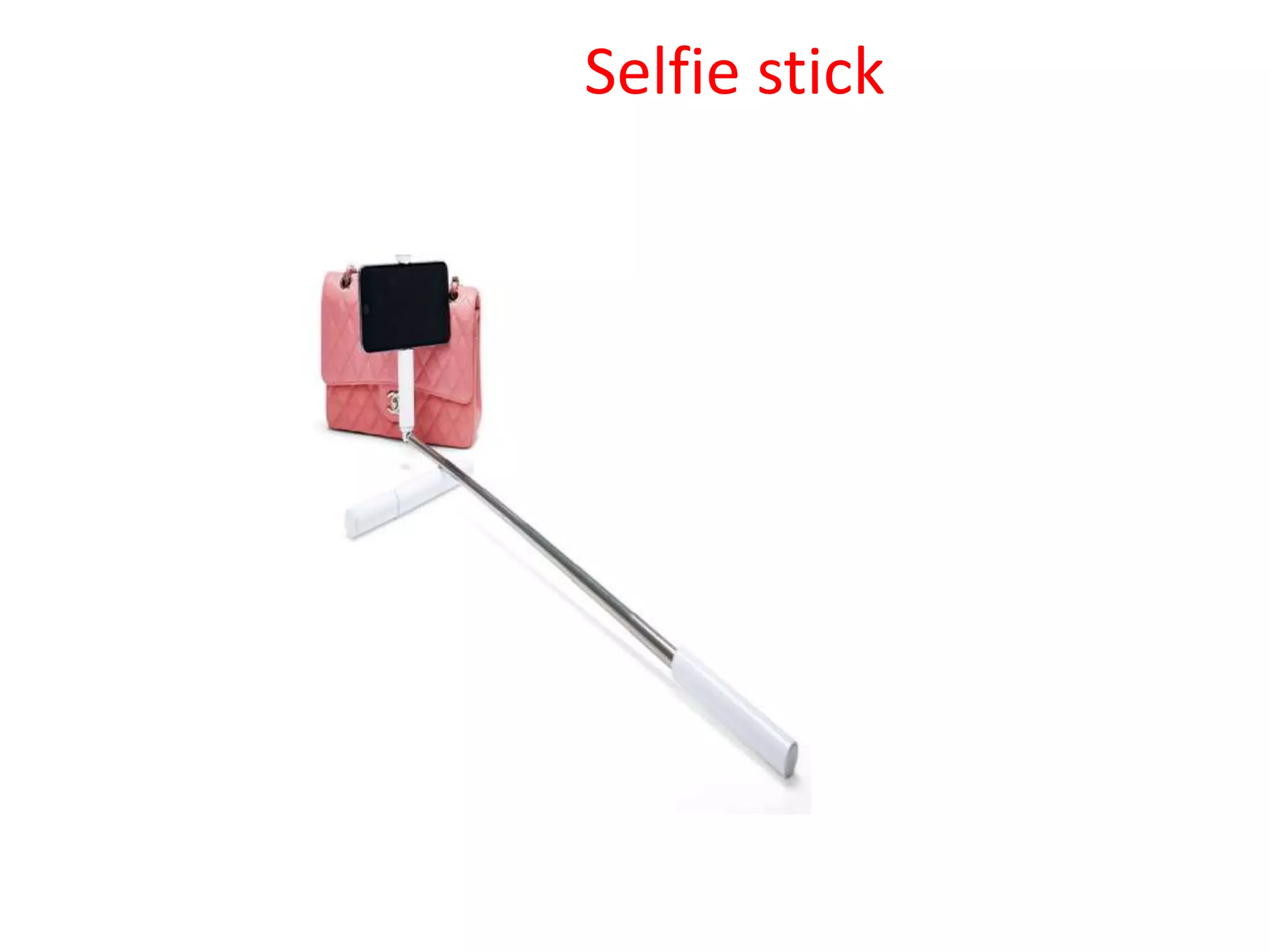 Selfie stick
 