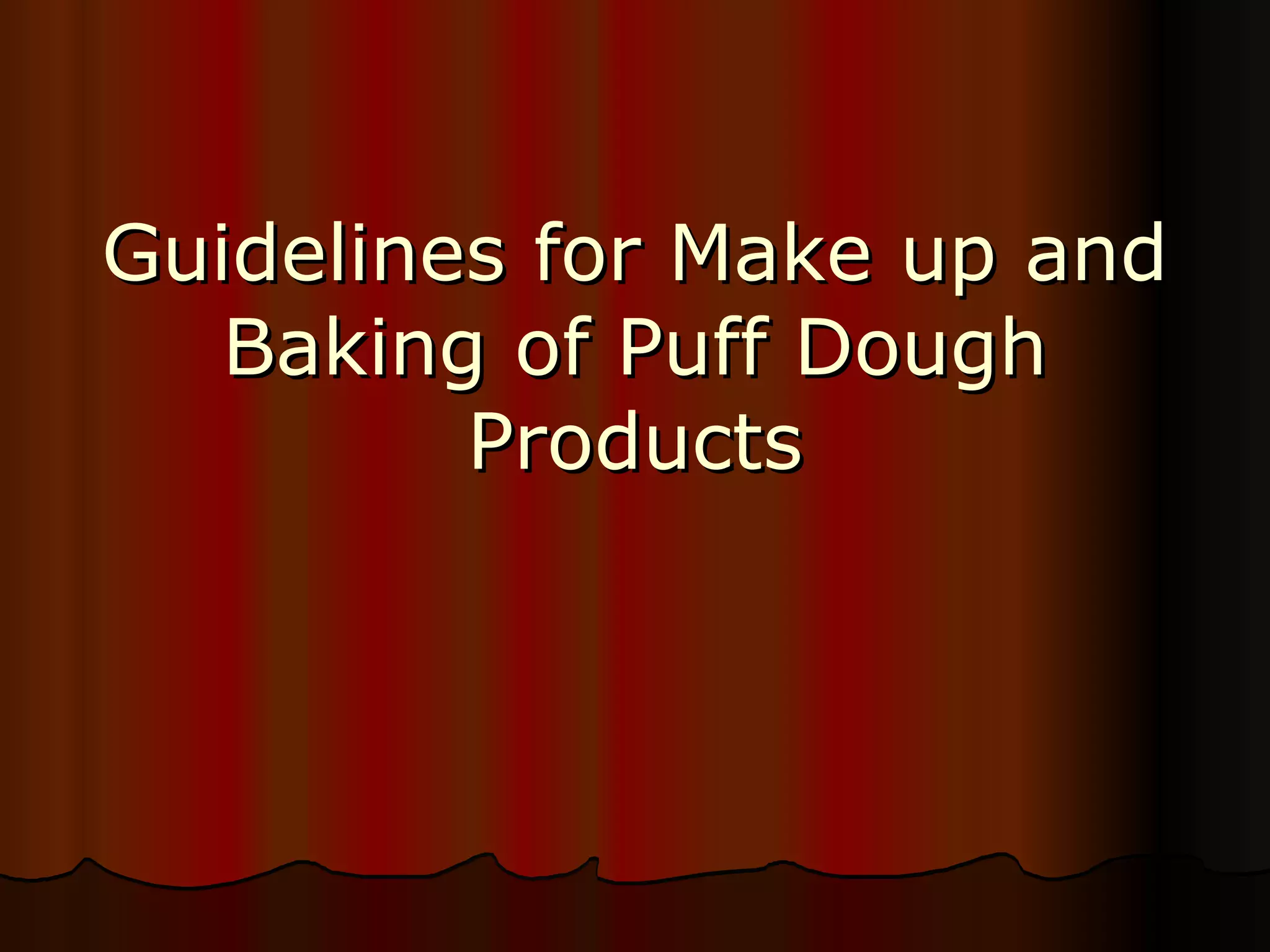 Guidelines for Make up and Baking of Puff Dough Products 