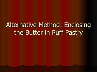 Alternative Method: Enclosing the Butter in Puff Pastry 
