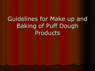 Guidelines for Make up and Baking of Puff Dough Products 