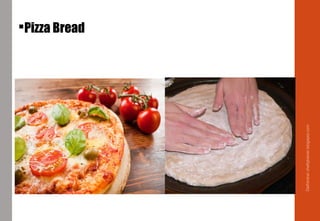Pizza Bread
Delhindra/chefqtrainer.blogspot.com
 