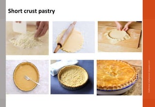 Short crust pastry
Delhindra/chefqtrainer.blogspot.com
 