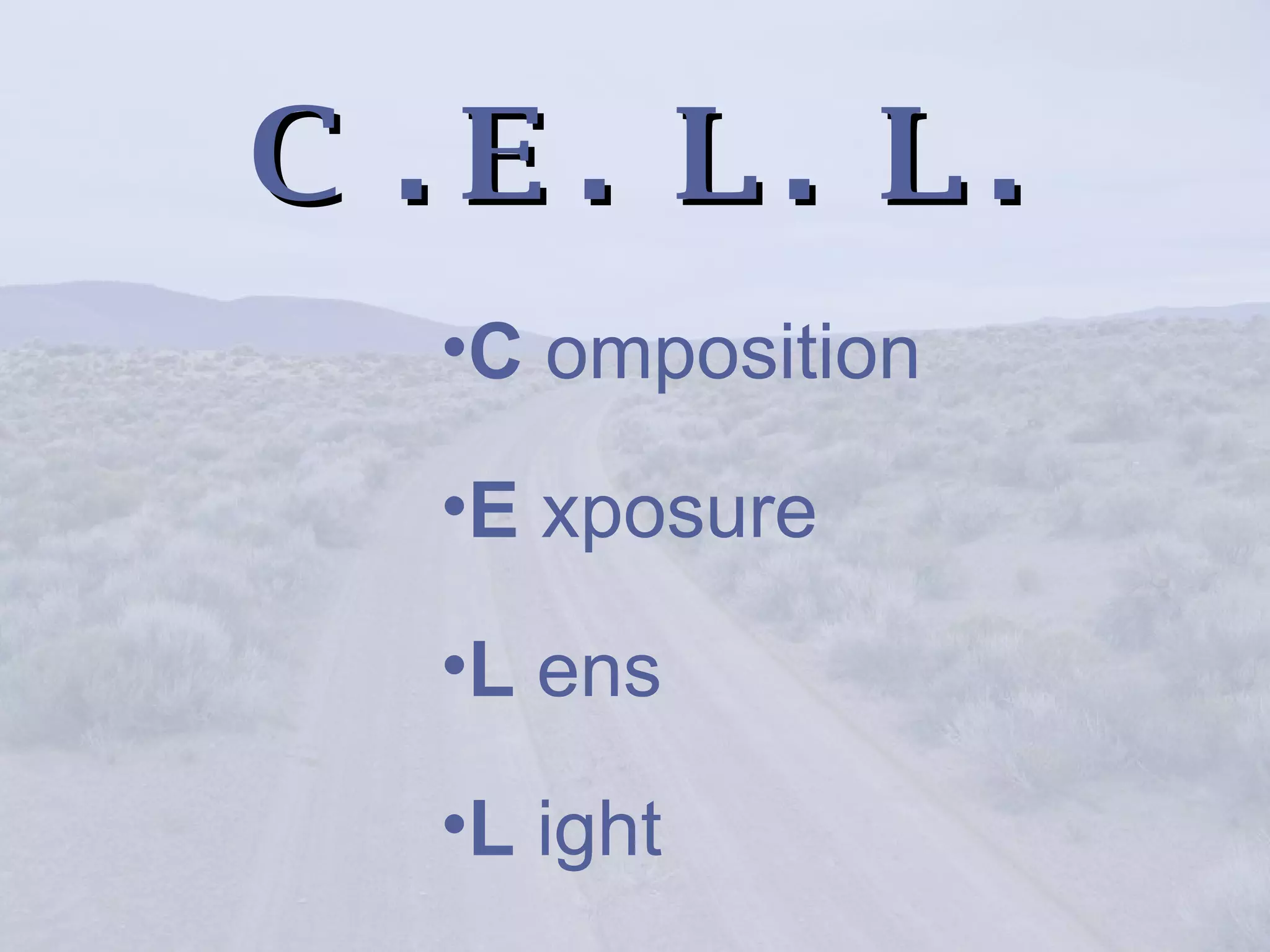 C  . E .  L .  L . C  omposition E  xposure L  ens L  ight 