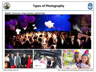 Types of Photography
Event- Concerts, large parties, gatherings.

©2013 All Rights Reserved

Saint Joseph-Carmona Marriage Encounter Prayer Group

 