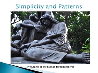 Eyes, faces or the human form in general
 