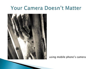 using mobile phone’s camera
 