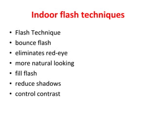 <ul><li>Flash Technique </li></ul><ul><li>bounce flash </li></ul><ul><li>eliminates red-eye </li></ul><ul><li>more natural...