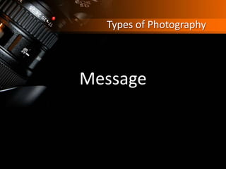 Types of Photography
Message
 