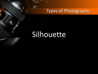 Types of Photography
Silhouette
 