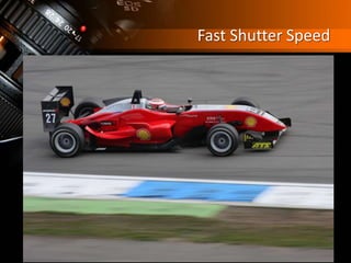 Fast Shutter Speed
 