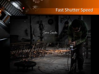 Fast Shutter Speed
 