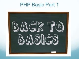 PHP Basic Part 1
 